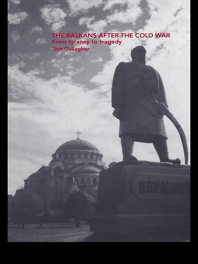 the Balkans After Cold War: From Tyranny to Tragedy