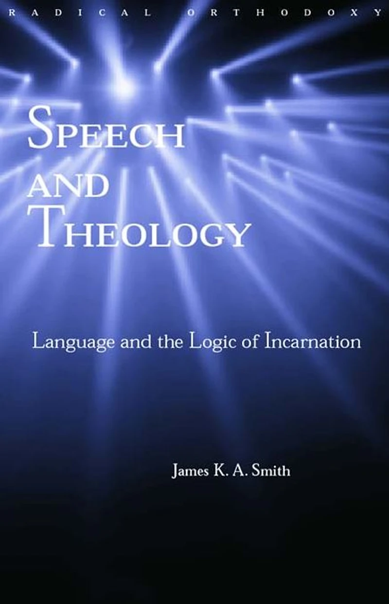 Speech and Theology: Language the Logic of Incarnation