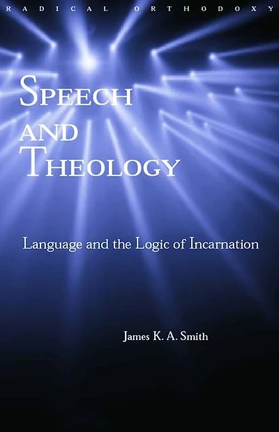 Speech and Theology: Language the Logic of Incarnation