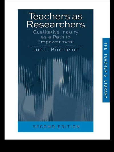 Teachers as Researchers: Qualitative Inquiry a Path to Empowerment (Classic Edition)