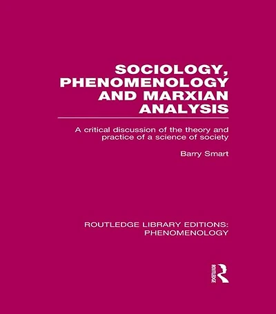 Sociology, Phenomenology and Marxian Analysis: a Critical Discussion of the Theory Practice Science Society