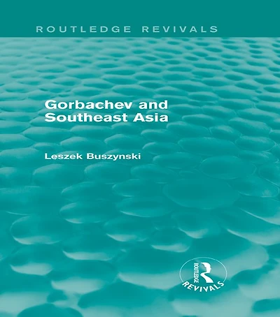 Gorbachev and Southeast Asia (Routledge Revivals)