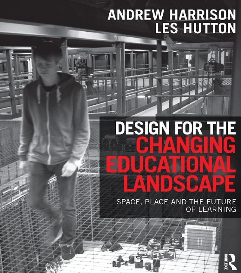 Design for the Changing Educational Landscape: Space, Place and Future of Learning