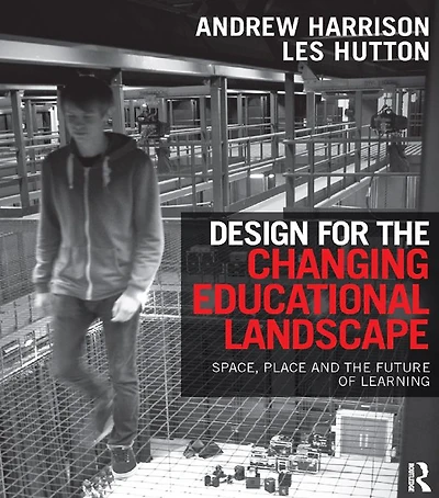 Design for the Changing Educational Landscape: Space, Place and Future of Learning