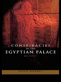 Conspiracies the Egyptian Palace: Unis to Pepy I