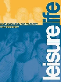 Leisure Life: Myth, Modernity and Masculinity