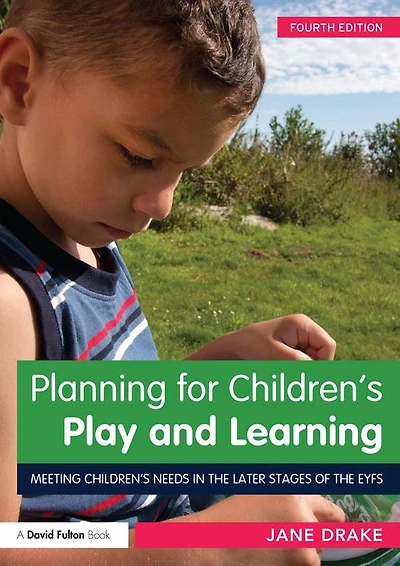 Planning for children's Play and Learning: Meeting needs the later stages of EYFS