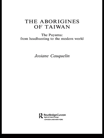 Aborigines of Taiwan: the Puyuma: From Headhunting to Modern World