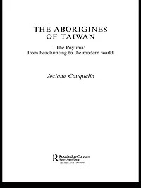 Aborigines of Taiwan: the Puyuma: From Headhunting to Modern World