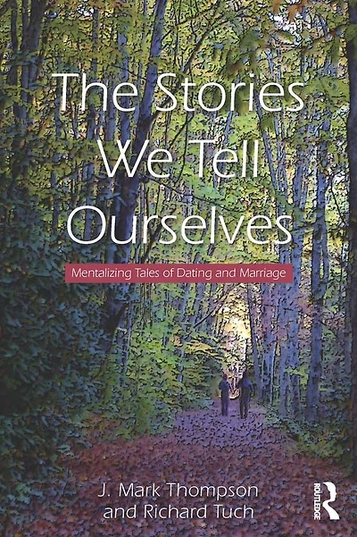 The Stories We Tell Ourselves: Mentalizing Tales of Dating and Marriage