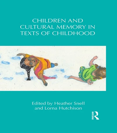 Children and Cultural Memory Texts of Childhood