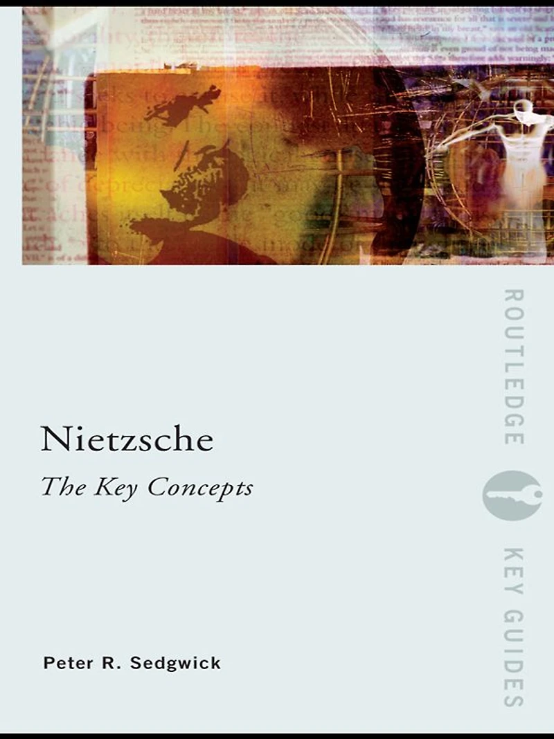 Nietzsche: The Key Concepts