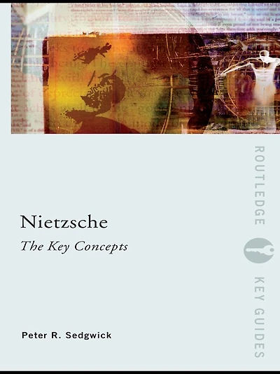 Nietzsche: The Key Concepts