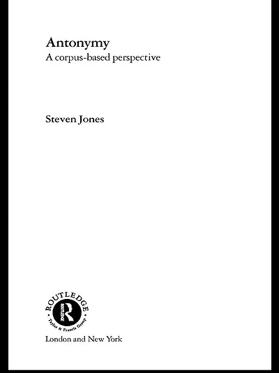 Antonymy: A Corpus-Based Perspective