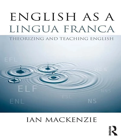 English as a Lingua Franca: Theorizing and teaching