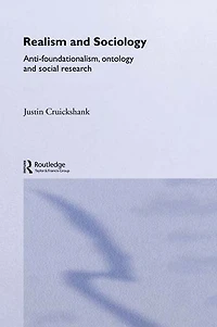 Realism and Sociology: Anti-Foundationalism, Ontology Social Research