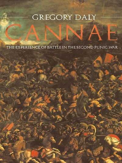 Cannae: the Experience of Battle Second Punic War: War