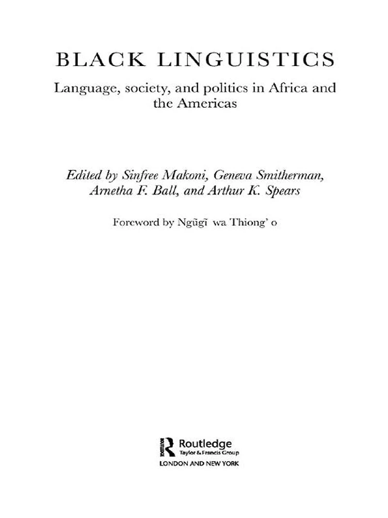 Black Linguistics: Language, Society and Politics Africa the Americas