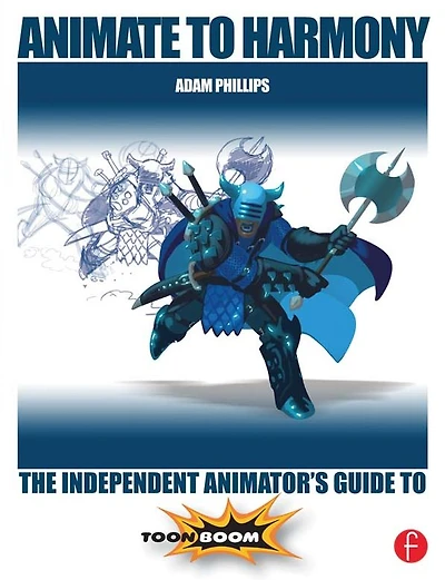 Animate to Harmony: The Independent Animator's Guide Toon Boom