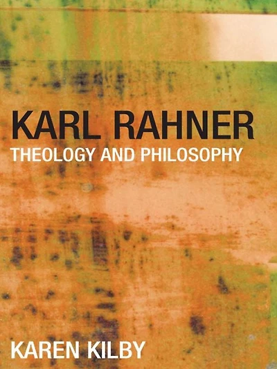 Karl Rahner: Theology and Philosophy