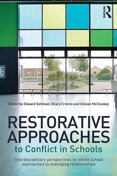 Restorative approaches to Conflict Schools: Interdisciplinary perspectives on whole school managing relationships