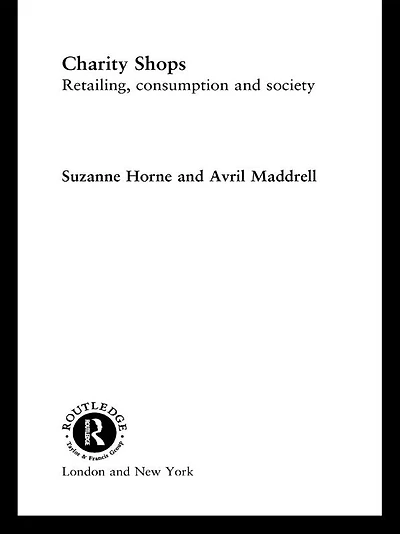 Charity Shops: Retailing, Consumption and Society