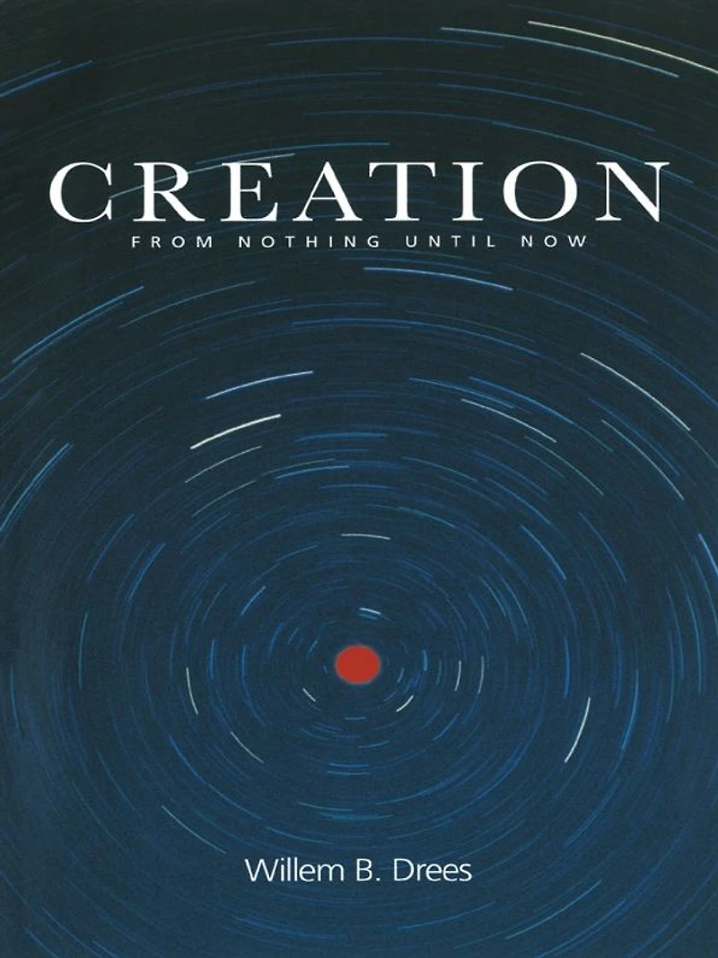 Creation: From Nothing Until Now