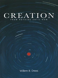Creation: From Nothing Until Now