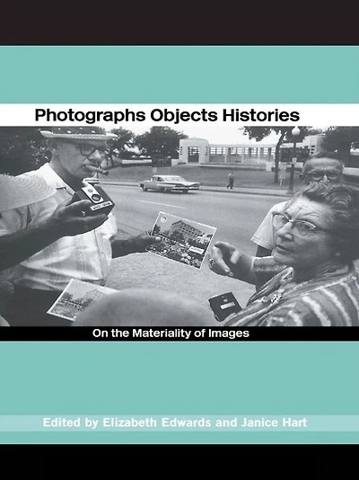 Photographs Objects Histories: On the Materiality of Images