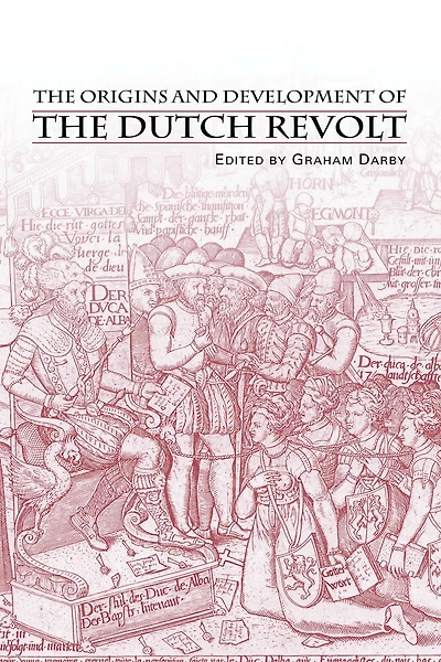 the Origins and Development of Dutch Revolt