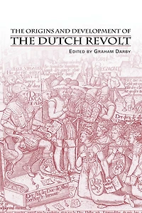 the Origins and Development of Dutch Revolt