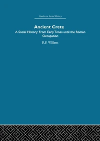 Ancient Crete: From Early Times Until the Roman Occupation