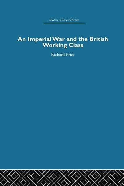 An Imperial War and the British Working Class: Working-Class Attitudes Reactions to Boer War, 1899-1902