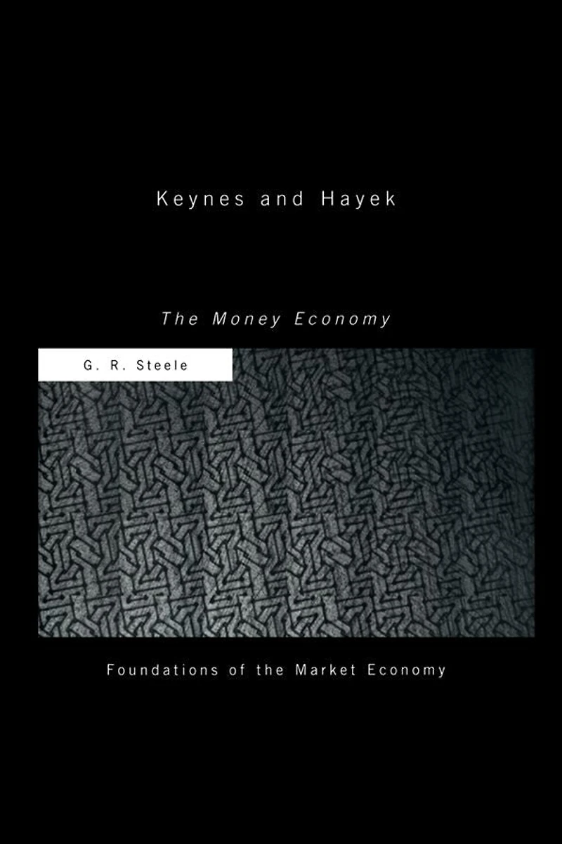 Keynes and Hayek: The Money Economy
