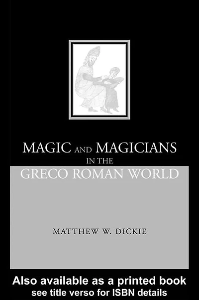 Magic and Magicians the Greco-Roman World