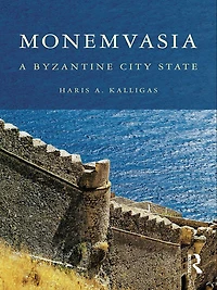 Monemvasia: A Byzantine City State