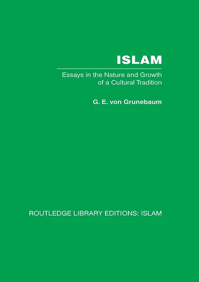 Islam: Essays the Nature and Growth of a Cultural Tradition