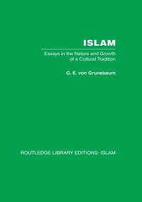 Islam: Essays the Nature and Growth of a Cultural Tradition