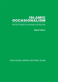 Islamic Occasionalism: and its critique by Averroes Aquinas