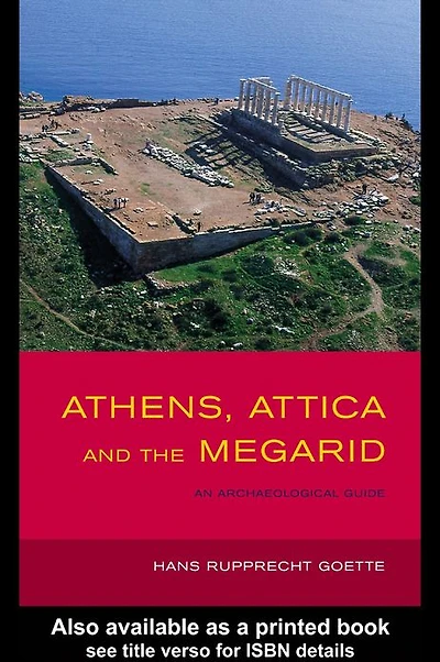 Athens, Attica and the Megarid: An Archaeological Guide