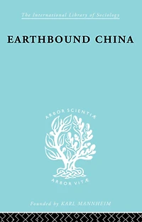 Earthbound China: A Study of the Rural Economy Yunnan
