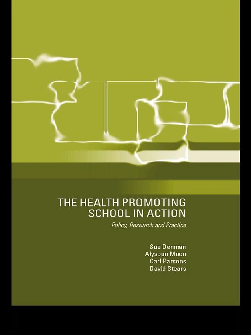The Health Promoting School: Policy, Research and Practice