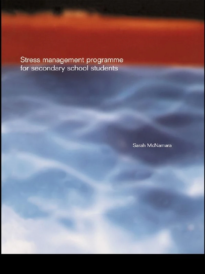 Stress Management Programme for Secondary School Students: A Practical Resource Schools