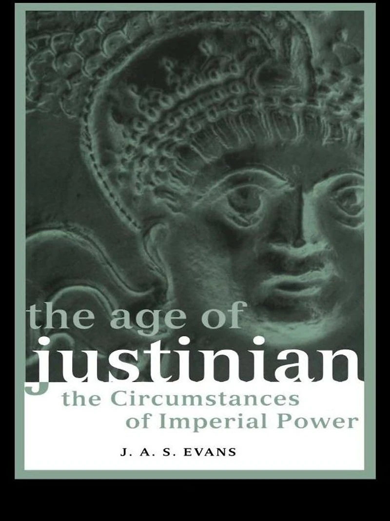 The Age of Justinian: Circumstances Imperial Power