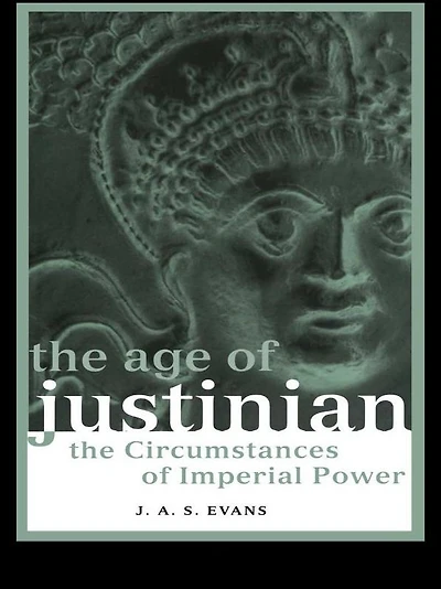 The Age of Justinian: Circumstances Imperial Power
