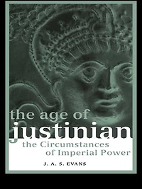 The Age of Justinian: Circumstances Imperial Power