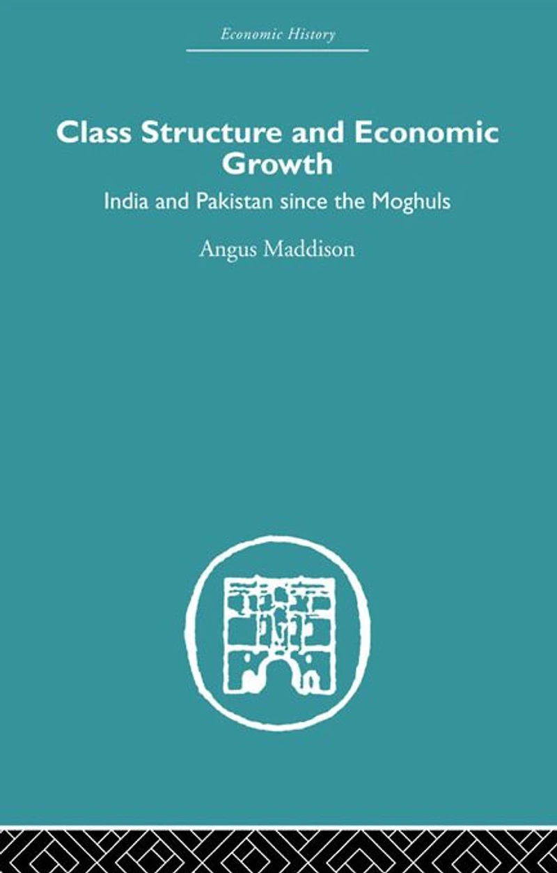Class Structure and Economic Growth: India Pakistan Since the Moghuls