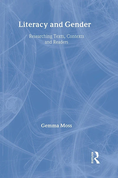 Literacy and Gender: Researching Texts, Contexts and Readers