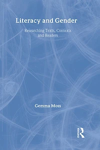 Literacy and Gender: Researching Texts, Contexts and Readers
