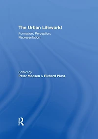 The Urban Lifeworld: Formation Perception Representation
